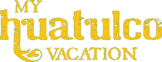 My Huatulco Vacation